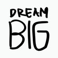 Dream big text hand drawing lettering vector illustration Royalty Free Stock Photo
