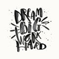 Dream big work hard. Concept hand lettering motivation gold glitter poster.