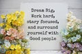 Dream big, Work hard, Starry focused and surround yourself with Good people text message motivational and inspiration quote