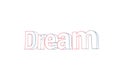 Dream - 3D Text illustration - Words with colored lines tilde and orange on white