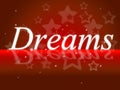 Dream Dreams Represents Wish Goal And Daydreamer