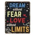 Dream without fear love without limits vintage rusty metal sign