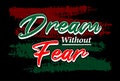 Dream without fear, Hustle your heart