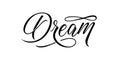 Dream - Handwritten inscription in calligraphic style on a white background. Vector illustration.