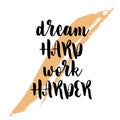 Dream hard work harder. Inspiring Creative Motivation Quote Poster Template. Vector Typography Banner Design Concept On