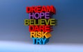 dream hope believe dare risk try on blue