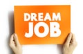 Dream Job - position that combines an activity, skill with a moneymaking opportunity, text concept background