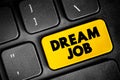 Dream Job - position that combines an activity, skill with a moneymaking opportunity, text concept button on keyboard Royalty Free Stock Photo