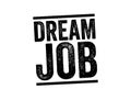 Dream Job is a position that combines an activity, skill or passion with a moneymaking opportunity, text stamp concept background