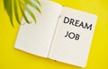 Dream Job written in Notebook. Business concept,Top view flat lay Royalty Free Stock Photo