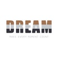DREAM MAKE EVERY MOMENT COUNT Royalty Free Stock Photo