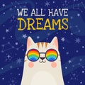 Dream poster. Cool cat in rainbow glasses with positive quote We all have dreams on space stars background. Motivation Royalty Free Stock Photo