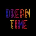 Dream Time 3D text illustration him
