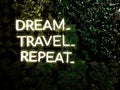 `Dream, Travel, Repeat` quote - Neon cool inspiring quote about travel and dreams