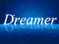 Dreamer Dream Indicates Imagination Daydreamer And Aspiration