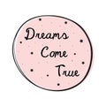 Dreams Come True Lettering Royalty Free Stock Photo