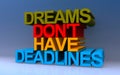 dreams don\'t have deadlines on blue