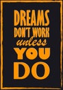 Dreams don`t work unless you do Inspiring quote Vector illustration Royalty Free Stock Photo