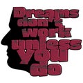 Dreams don`t work unless you do motivation phrases