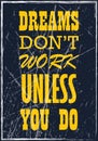 Dreams don`t work unless you do Motivation quote Royalty Free Stock Photo