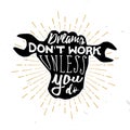 Dreams don`t work unless you do - motivational and inspirational quote in vintage style Royalty Free Stock Photo