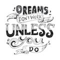 Dreams don`t work unless you do quote Royalty Free Stock Photo