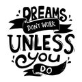 Dreams don`t work unless you do quote Royalty Free Stock Photo