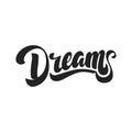 Dreams. Hand Drawn Lettering Style.