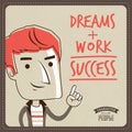 Dreams + Work = Success.