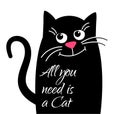 Dreamy Cute cat with text. All need is a cat. Funny Kawaii animal black cat.