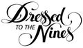 Dressed to the Nines - custom calligraphy text