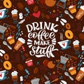Drink coffee make stuff. The inscription about coffee and the pattern on the background. Royalty Free Stock Photo