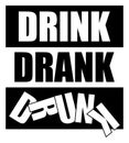 Drink drank drunk.