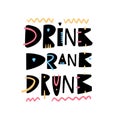 Drink, drank, drunk. Hand drawn lettering phrase. Scandinavian typography. Vector illustration.