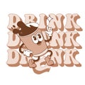 Drink, drank, drunk - Typography Lettering text with retro cartoon coffee cup character. Hand drawn contpurvector