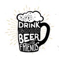 Drink good beer with friends - quote inside the beer mug,