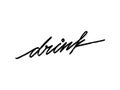 Drink. Hand written lettering isolated on white background.Vector template for poster, social network, banner, cards. Royalty Free Stock Photo