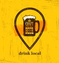 Drink Local Craft Beer Creative Banner Concept On Rough Background. Beverage Vector Design Element