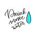 Drink more water. Handwritten motivation poster. Healthy lifestyle concept Royalty Free Stock Photo