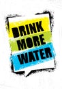 Drink More Water. Healthy Nutrition Motivation Quote Concept On Rough Wall Background.