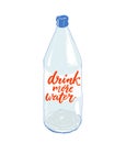 Drink more water - lettering on bottle. Motivational quote about importance of staying hydrated.