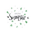 Drink smoothie - motivational poster or banner with hand-lettering phrase on white background with simple signs of fruits and vege