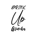 drink up grinches black letter quote Royalty Free Stock Photo