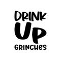 drink up grinches black letter quote Royalty Free Stock Photo