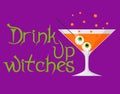 Drink up Witches - Halloween quotes
