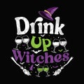 Drink up Witches - Halloween quotes t shirt design, vector graphic