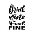 drink wine feel fine black letter quote