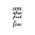 drink wine feel fine black letter quote