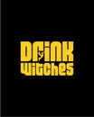 Drink witches. Hand drawn typography poster design