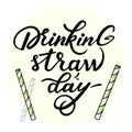 Drinking straw day handwritten lettering with kawaii paper straws. Striped Green and white. Vector